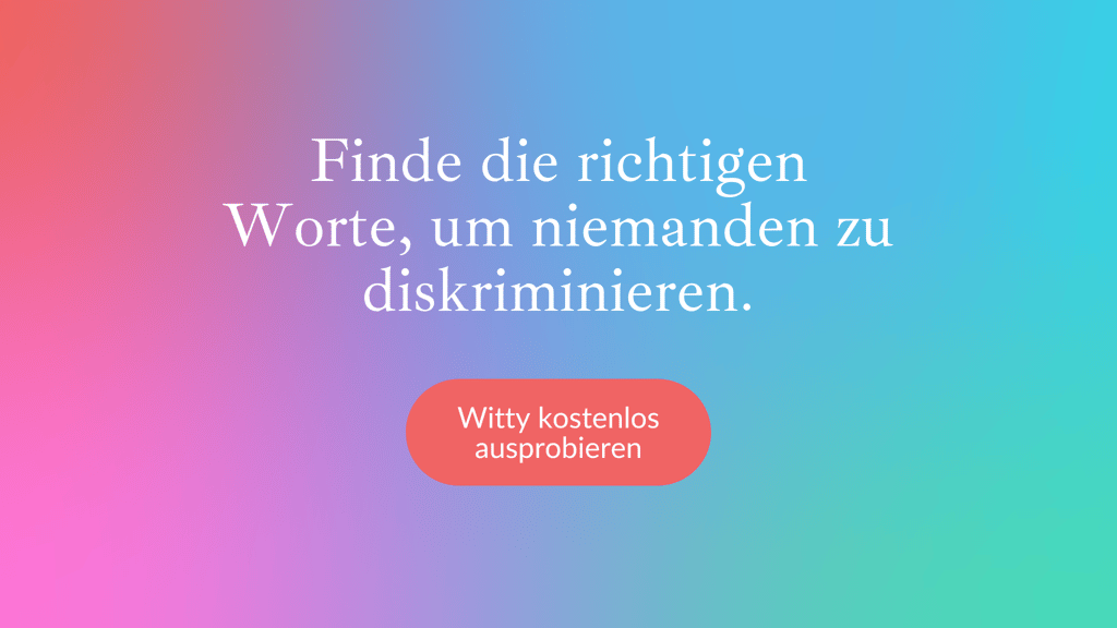 Finde die richtigen Worte, um niemanden zu diskriminieren.